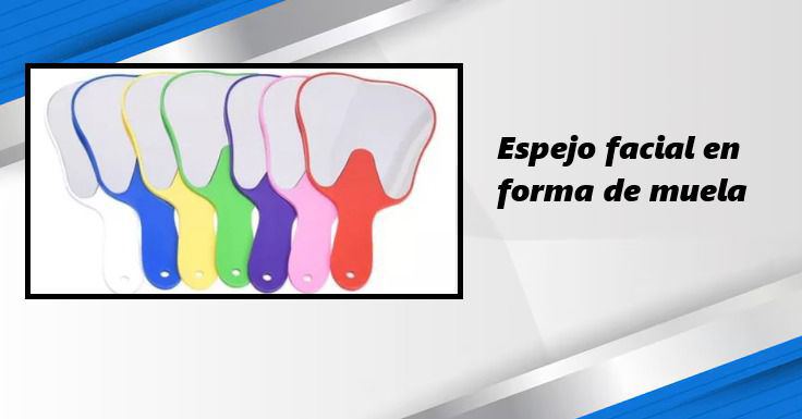 ESPEJO FACIAL EN FORMA DE MUELA